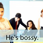 ｢ボス｣から学ぶ→ He’s bossy.