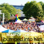 「BUMP OF CHICKEN」から学ぶ→ I bumped into him.