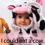 ｢COWCOW｣から学ぶ→ I could eat a cow.