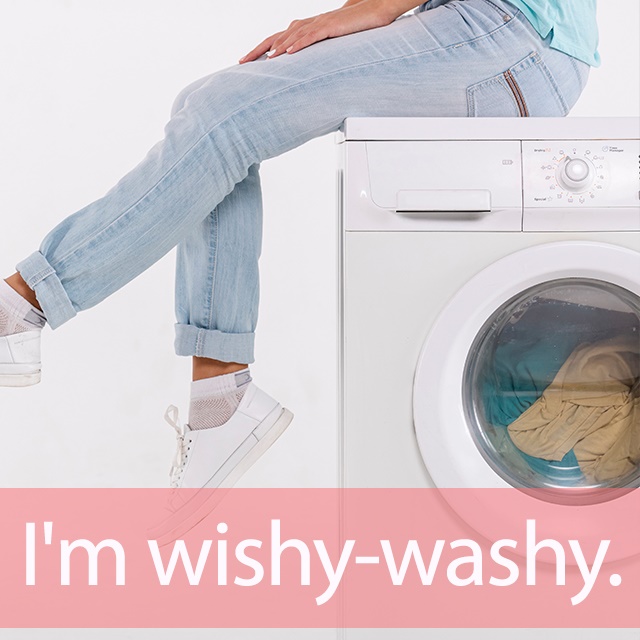 「ウォッシュ」を知ってれば…ゼッタイ話せる英会話→ I’m wishy-washy.