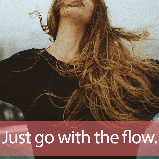 「フロー」を知ってれば…ゼッタイ話せる英会話→ Just go with the flow.