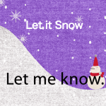 「Let it Snow」から学ぶ→ Let me know.