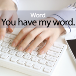 「Word」から学ぶ→ You have my word.